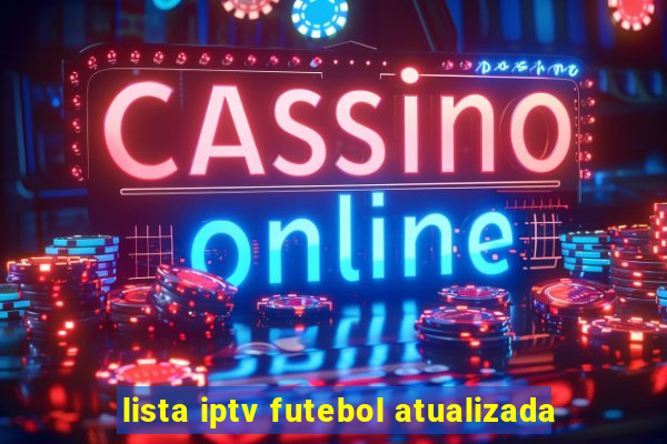 lista iptv futebol atualizada